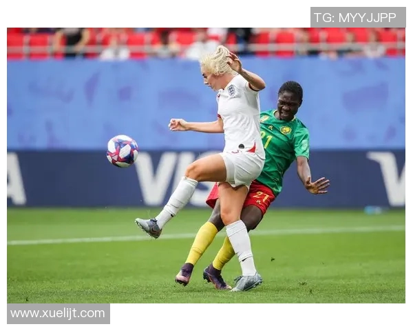 英格兰女足对阵喀麦隆女足的比分预测与赛前分析 英格兰女足对阵喀麦隆女足的比分预测与赛前分析